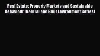 [PDF Download] Real Estate: Property Markets and Sustainable Behaviour (Natural and Built Environment