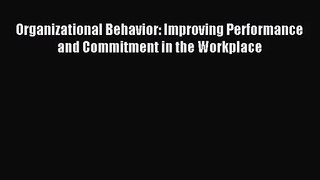 [PDF Download] Organizational Behavior: Improving Performance and Commitment in the Workplace