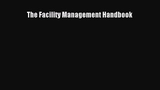 [PDF Download] The Facility Management Handbook [Download] Online