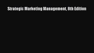 [PDF Download] Strategic Marketing Management 8th Edition [Read] Full Ebook