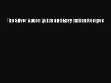 Read The Silver Spoon Quick and Easy Italian Recipes Ebook Online