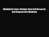 PDF Download Multiplicity Yours: Cloning Stem Cell Research And Regenerative Medicine Read