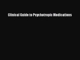[PDF Download] Clinical Guide to Psychotropic Medications [Read] Online