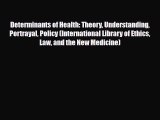 PDF Download Determinants of Health: Theory Understanding Portrayal Policy (International Library