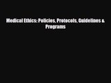 PDF Download Medical Ethics: Policies Protocols Guidelines & Programs PDF Online