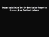 Read Staten Italy: Nothin' but the Best Italian-American Classics from Our Block to Yours Ebook