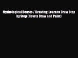 [PDF Download] Mythological Beasts / Drawing: Learn to Draw Step by Step (How to Draw and Paint)