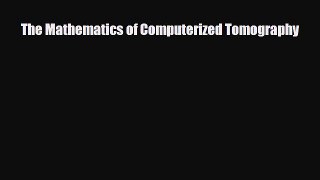 PDF Download The Mathematics of Computerized Tomography PDF Online