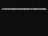 Download La Cucina Italiana Encyclopedia of Italian Cooking PDF Online