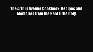 Download The Arthur Avenue Cookbook: Recipes and Memories from the Real Little Italy Ebook