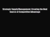 [PDF Download] Strategic Supply Management: Creating the Next Source of Competitive Advantage