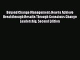 [PDF Download] Beyond Change Management: How to Achieve Breakthrough Results Through Conscious