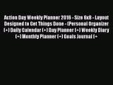 [PDF Download] Action Day Weekly Planner 2016 - Size 6x8 - Layout Designed to Get Things Done