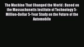 [PDF Download] The Machine That Changed the World : Based on the Massachusetts Institute of