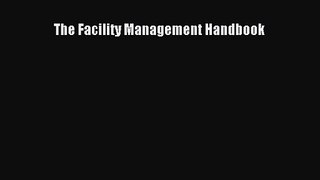 [PDF Download] The Facility Management Handbook [PDF] Online