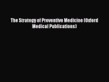 PDF Download The Strategy of Preventive Medicine (Oxford Medical Publications) Download Full