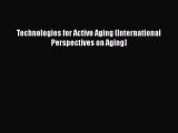 PDF Download Technologies for Active Aging (International Perspectives on Aging) Download Online