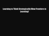 [PDF Download] Learning to Think Strategically (New Frontiers in Learning) [PDF] Online