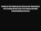 [PDF Download] Kodaly in the Kindergarten Classroom: Developing the Creative Brain in the 21st