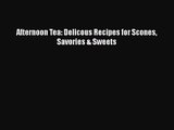 Read Afternoon Tea: Delicous Recipes for Scones Savories & Sweets PDF Online