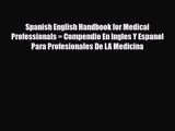 PDF Download Spanish English Handbook for Medical Professionals = Compendio En Ingles Y Espanol