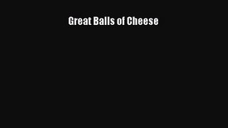 Download Great Balls of Cheese Ebook Free