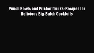 Read Punch Bowls and Pitcher Drinks: Recipes for Delicious Big-Batch Cocktails Ebook Free
