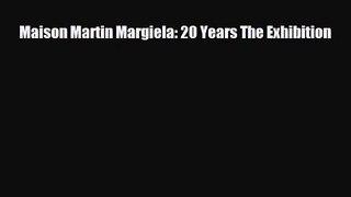 [PDF Download] Maison Martin Margiela: 20 Years The Exhibition [Read] Online