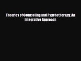 [PDF Download] Theories of Counseling and Psychotherapy: An Integrative Approach [Download]