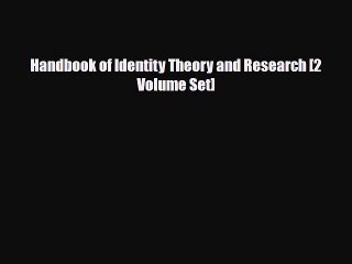 [PDF Download] Handbook of Identity Theory and Research [2 Volume Set] [PDF] Full Ebook