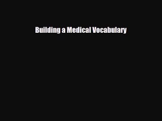 PDF Download Building a Medical Vocabulary PDF Full Ebook