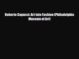 [PDF Download] Roberto Capucci: Art into Fashion (Philadelphia Museum of Art) [Read] Full Ebook