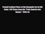 [PDF Download] French Fashion Plates of the Romantic Era in Full Color: 120 Plates from the