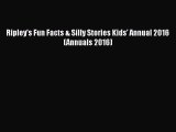 [PDF Download] Ripley's Fun Facts & Silly Stories Kids' Annual 2016 (Annuals 2016) [Read] Online