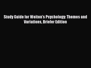 [PDF Download] Study Guide for Weiten's Psychology: Themes and Variations Briefer Edition [PDF]