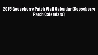 Read 2015 Gooseberry Patch Wall Calendar (Gooseberry Patch Calendars) PDF Online