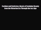 [PDF Download] Fashion and Eroticism: Ideals of Feminine Beauty from the Victorian Era Through