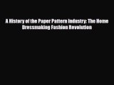 [PDF Download] A History of the Paper Pattern Industry: The Home Dressmaking Fashion Revolution