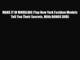 [PDF Download] MAKE IT IN MODELING (Top New York Fashion Models Tell You Their Secrets With