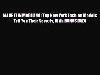 [PDF Download] MAKE IT IN MODELING (Top New York Fashion Models Tell You Their Secrets With