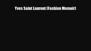 [PDF Download] Yves Saint Laurent (Fashion Memoir) [Download] Online