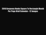 [PDF Download] 2016 Gorgeous Hunks Square To Rectangle Month Per Page Wall Calendar - 12 Images