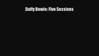 [PDF Download] Duffy Bowie: Five Sessions [Download] Full Ebook