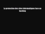 [PDF Télécharger] La protection des sites informatiques face au hacking [lire] Complet Ebook