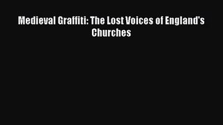 [PDF Download] Medieval Graffiti: The Lost Voices of England's Churches [Download] Online