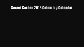 [PDF Download] Secret Garden 2016 Colouring Calendar [Read] Online