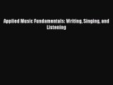 [PDF Download] Applied Music Fundamentals: Writing Singing and Listening [Download] Full Ebook