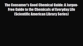 PDF Download The Consumer's Good Chemical Guide: A Jargon-Free Guide to the Chemicals of Everyday
