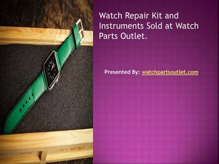 Watch Repair Kit and Instruments Sold at Watch Parts Outlet.
