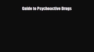 PDF Download Guide to Psychoactive Drugs Read Online